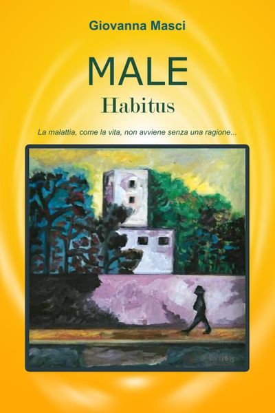 Male Habitus: La malattia, come la vita, non avviene senza una ragione…