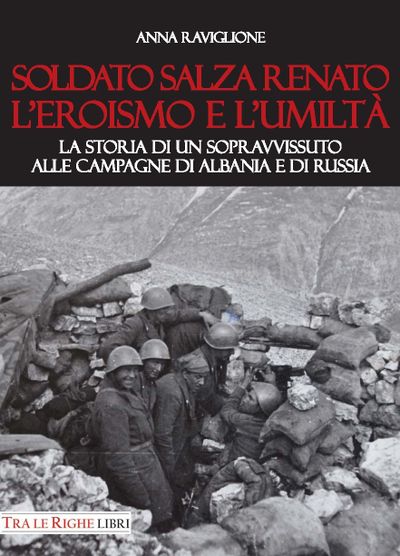 Soldato Salza Renato l'eroismo e l'umiltà